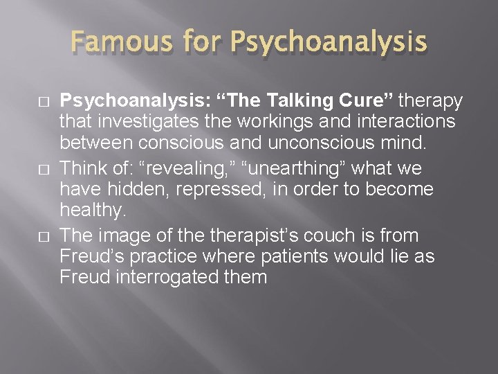 Famous for Psychoanalysis � � � Psychoanalysis: “The Talking Cure” therapy that investigates the Famous for Psychoanalysis � � � Psychoanalysis: “The Talking Cure” therapy that investigates the