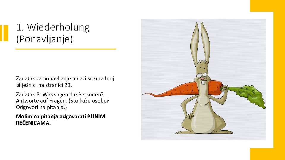 1. Wiederholung (Ponavljanje) Zadatak za ponavljanje nalazi se u radnoj bilježnici na stranici 29.