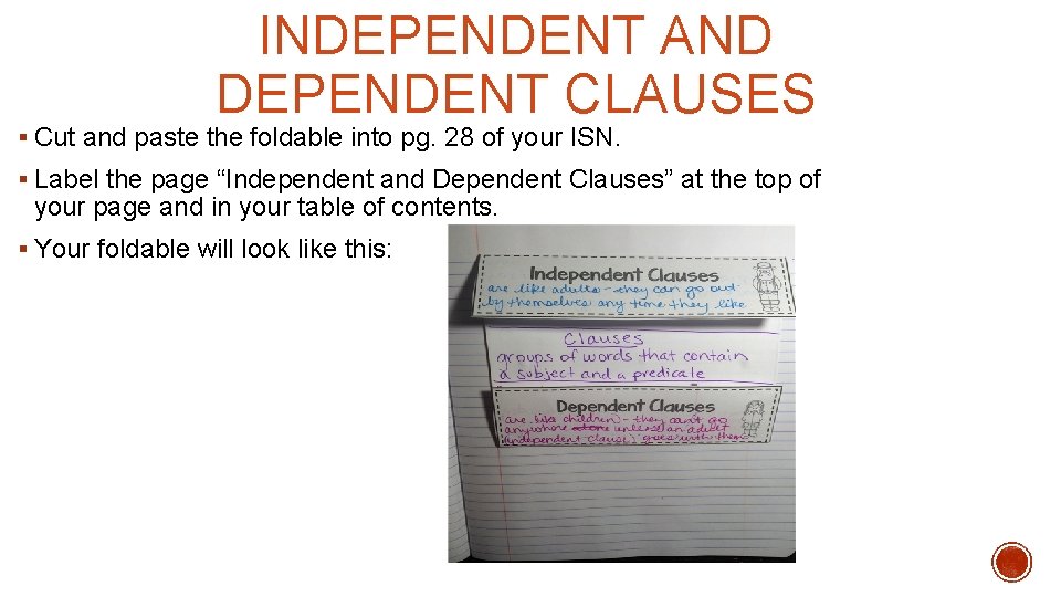 INDEPENDENT AND DEPENDENT CLAUSES § Cut and paste the foldable into pg. 28 of