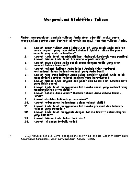 Mengevaluasi Efektifitas Tulisan • Untuk mengevaluasi apakah tulisan Anda akan efektif, maka perlu mengajukan