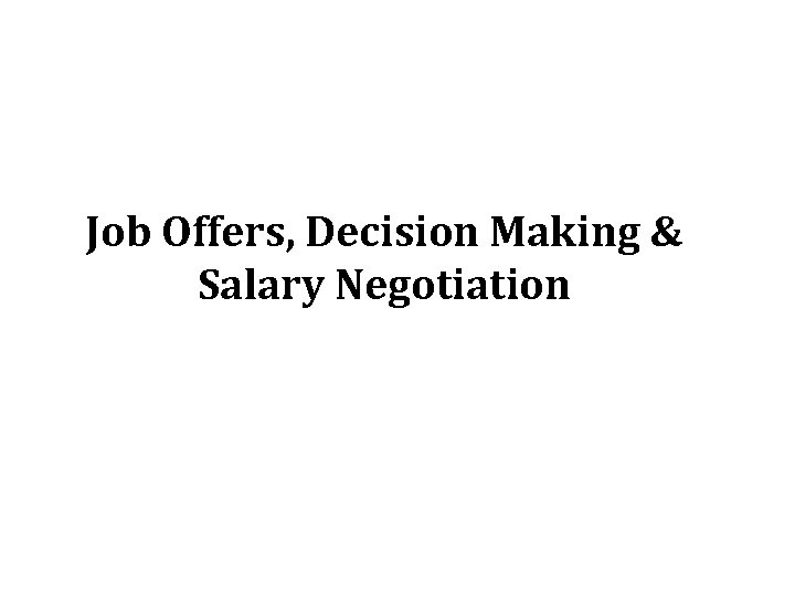 Job Offers, Decision Making & Salary Negotiation 