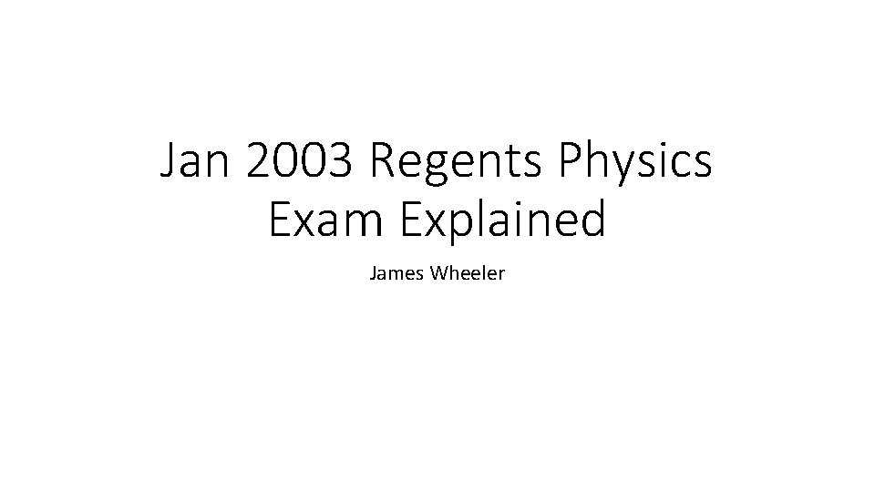 Jan 2003 Regents Physics Exam Explained James Wheeler 