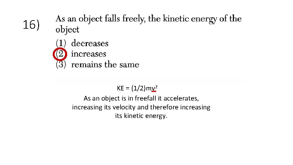 16) KE = (1/2)mv 2 As an object is in freefall it accelerates, increasing