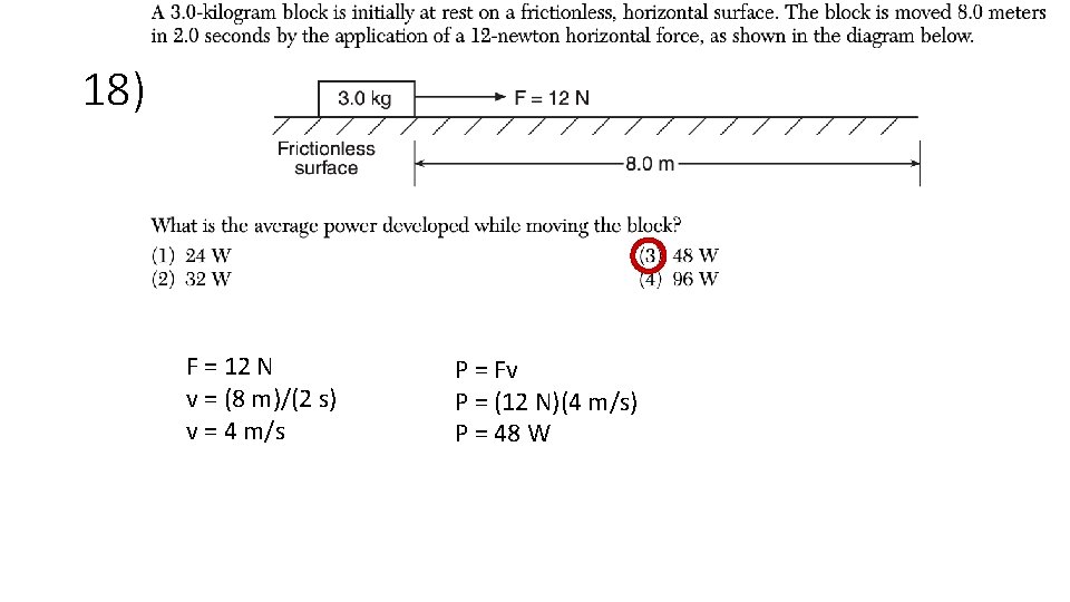 18) F = 12 N v = (8 m)/(2 s) v = 4 m/s