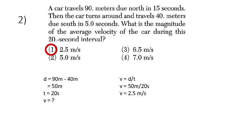 2) d = 90 m - 40 m = 50 m t = 20