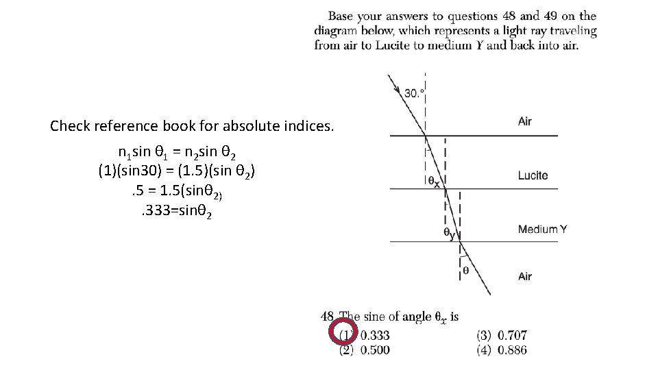 Check reference book for absolute indices. n 1 sin θ 1 = n 2