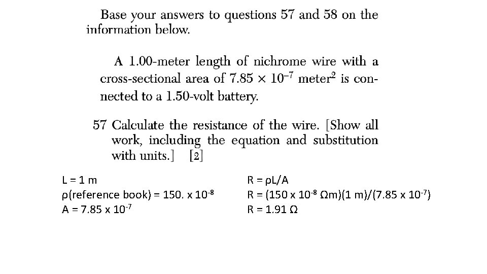 L=1 m ρ(reference book) = 150. x 10 -8 A = 7. 85 x