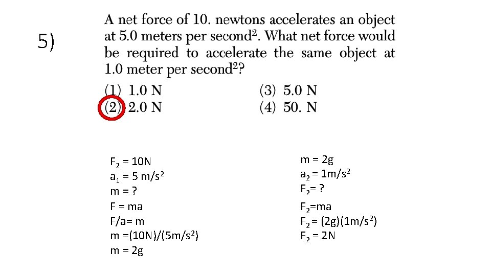 5) F 2 = 10 N a 1 = 5 m/s 2 m=? F