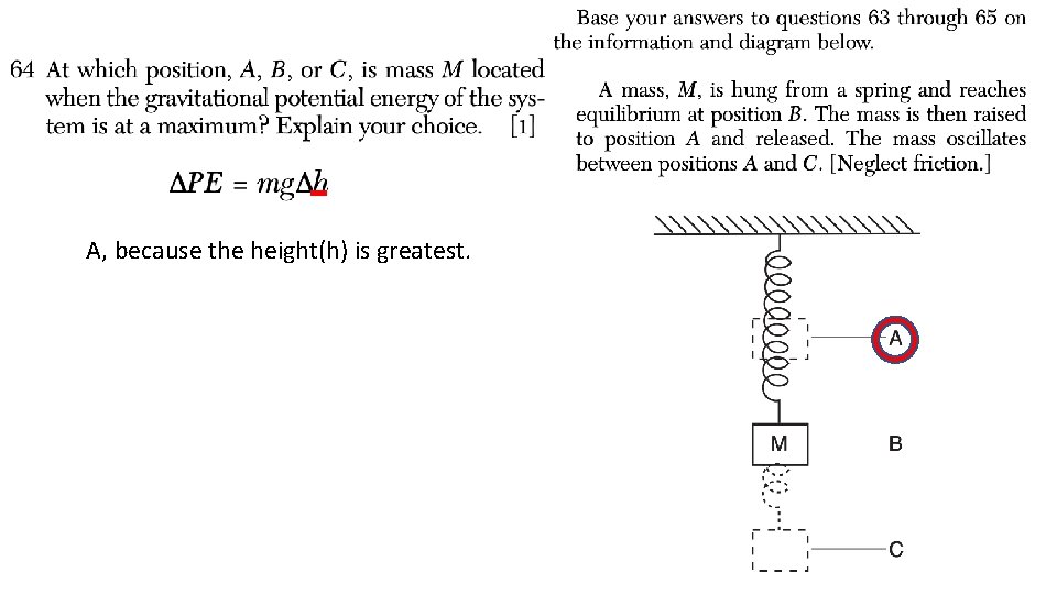 A, because the height(h) is greatest. 