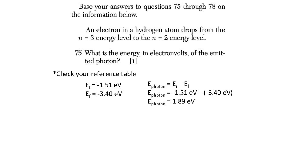 *Check your reference table Ei = -1. 51 e. V Ef = -3. 40