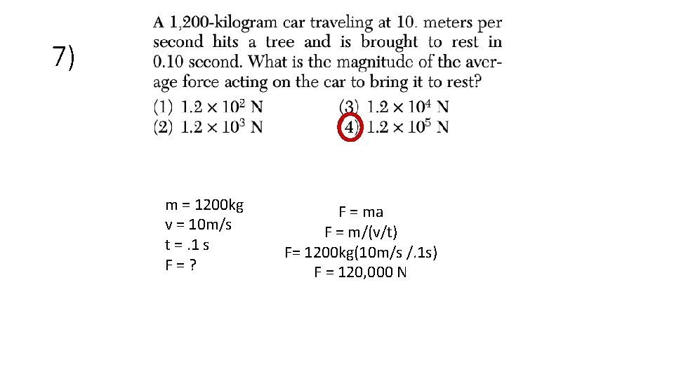 7) m = 1200 kg v = 10 m/s t =. 1 s F=?