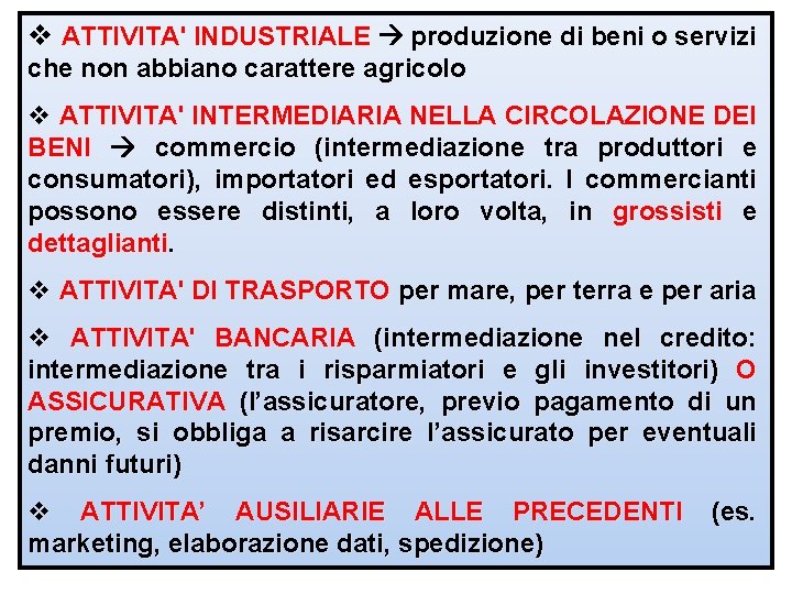 v ATTIVITA' INDUSTRIALE produzione di beni o servizi che non abbiano carattere agricolo v