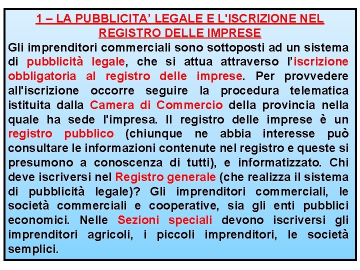 1 – LA PUBBLICITA’ LEGALE E L'ISCRIZIONE NEL REGISTRO DELLE IMPRESE Gli imprenditori commerciali