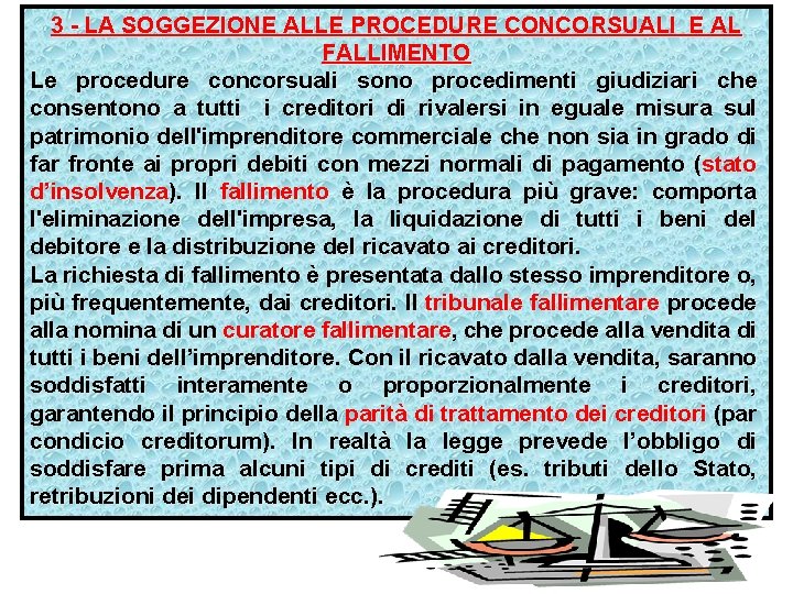 3 - LA SOGGEZIONE ALLE PROCEDURE CONCORSUALI E AL FALLIMENTO Le procedure concorsuali sono