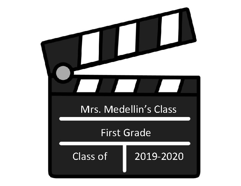 Mrs. Medellin’s Class First Grade Class of 2019 -2020 