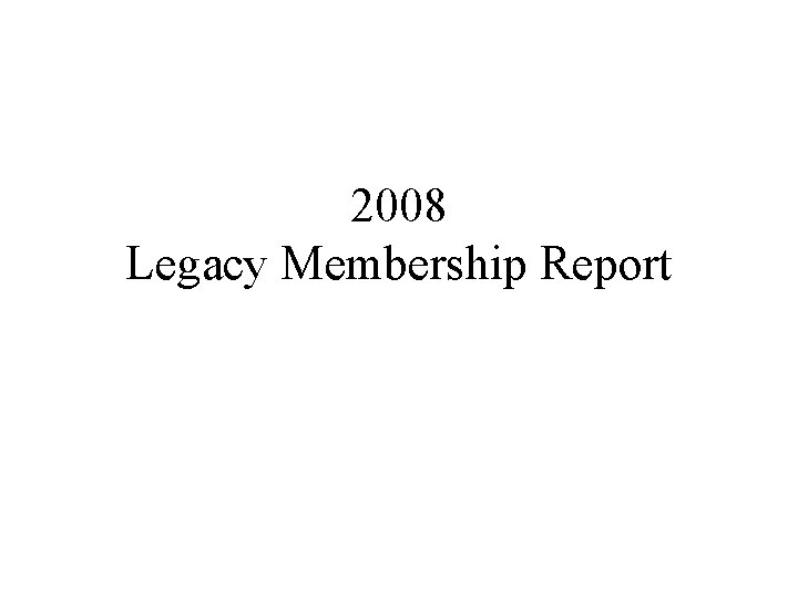 2008 Legacy Membership Report 