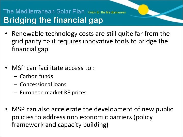 The Mediterranean Solar Plan Union for the Mediterranean Bridging the financial gap • Renewable