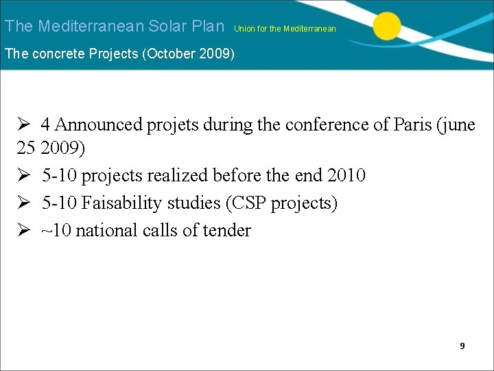 The Mediterranean Solar Plan Union for the Mediterranean The concrete Projects (October 2009) Ø
