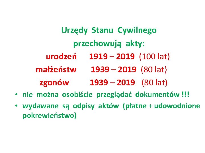 Urzędy Stanu Cywilnego przechowują akty: urodzeń 1919 – 2019 (100 lat) małżeństw 1939 –