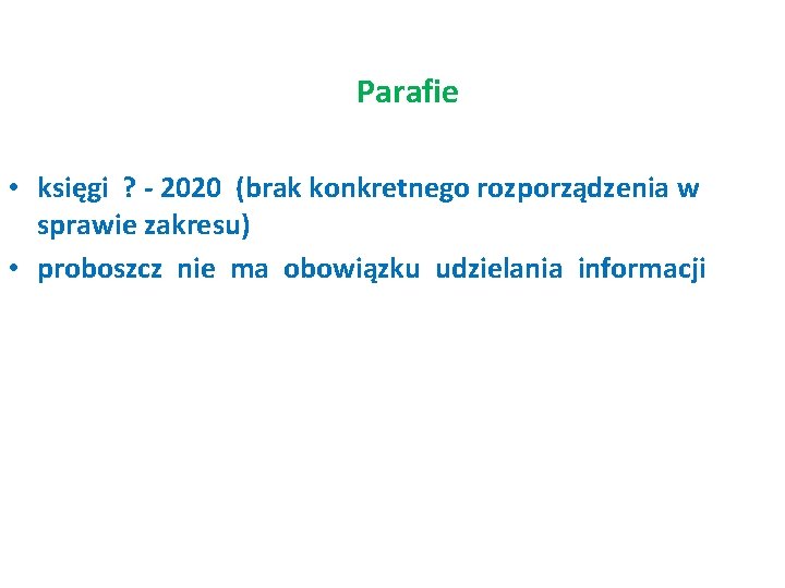 Parafie • księgi ? - 2020 (brak konkretnego rozporządzenia w sprawie zakresu) • proboszcz