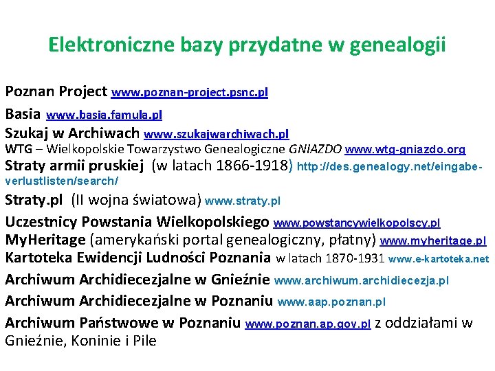 Elektroniczne bazy przydatne w genealogii Poznan Project www. poznan-project. psnc. pl Basia www. basia.