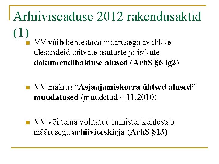 Arhiiviseaduse 2012 rakendusaktid (1) n VV võib kehtestada määrusega avalikke ülesandeid täitvate asutuste ja