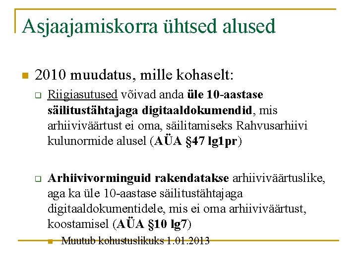 Asjaajamiskorra ühtsed alused n 2010 muudatus, mille kohaselt: q q Riigiasutused võivad anda üle