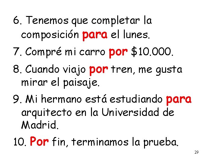 6. Tenemos que completar la composición para el lunes. 7. Compré mi carro por