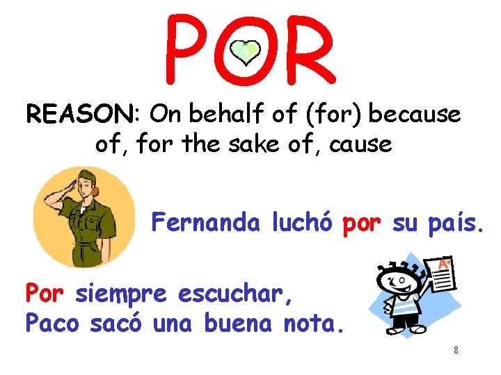 POR REASON: On behalf of (for) because of, for the sake of, cause Fernanda