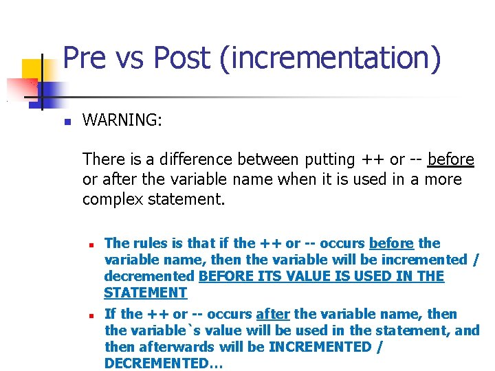 Pre vs Post (incrementation) WARNING: There is a difference between putting ++ or --