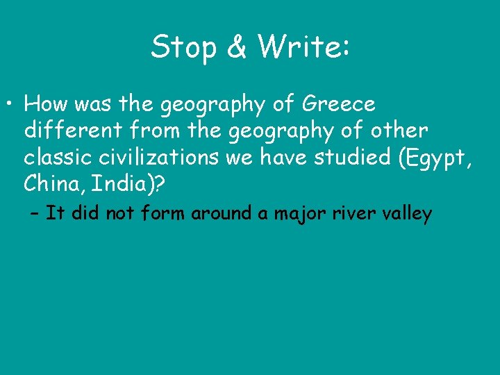 Stop & Write: • How was the geography of Greece different from the geography