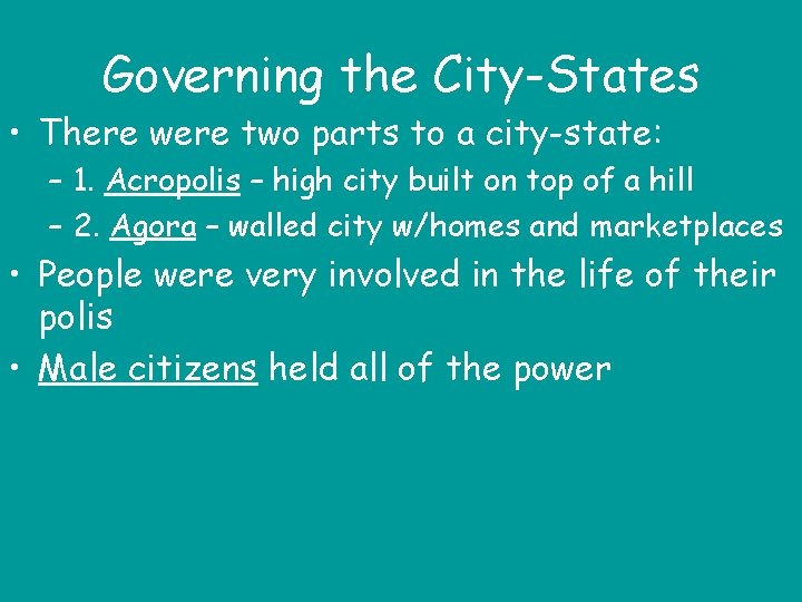 Governing the City-States • There were two parts to a city-state: – 1. Acropolis