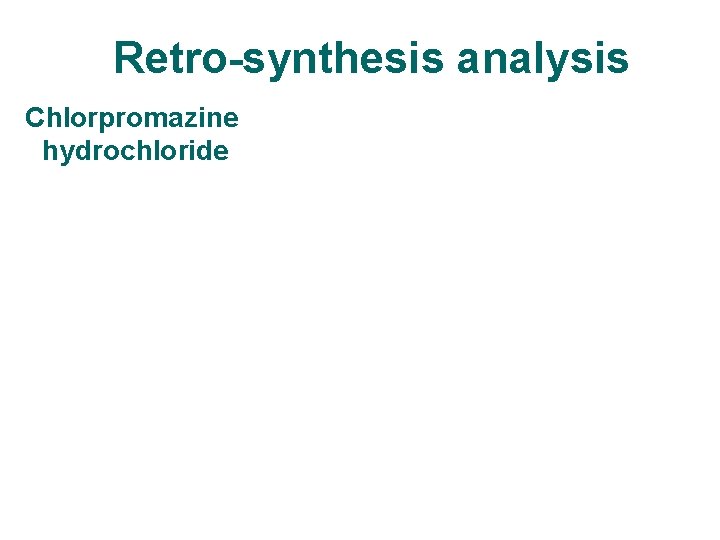 Retro-synthesis analysis Chlorpromazine hydrochloride 