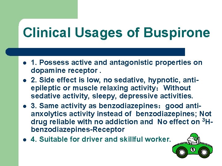 Clinical Usages of Buspirone l l 1. Possess active and antagonistic properties on dopamine