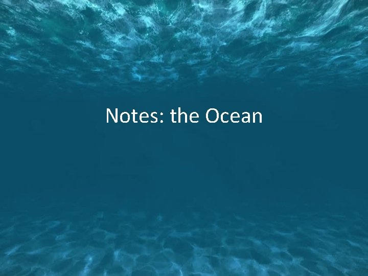 Notes: the Ocean 