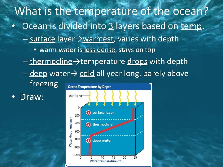 What is the temperature of the ocean? • Ocean is divided into 3 layers