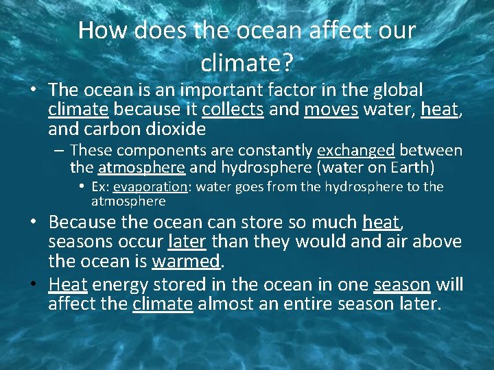 How does the ocean affect our climate? • The ocean is an important factor