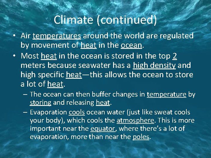 Climate (continued) • Air temperatures around the world are regulated by movement of heat