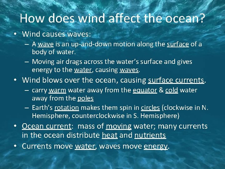 How does wind affect the ocean? • Wind causes waves: – A wave is