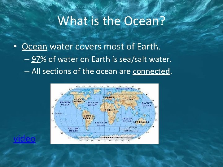 What is the Ocean? • Ocean water covers most of Earth. – 97% of
