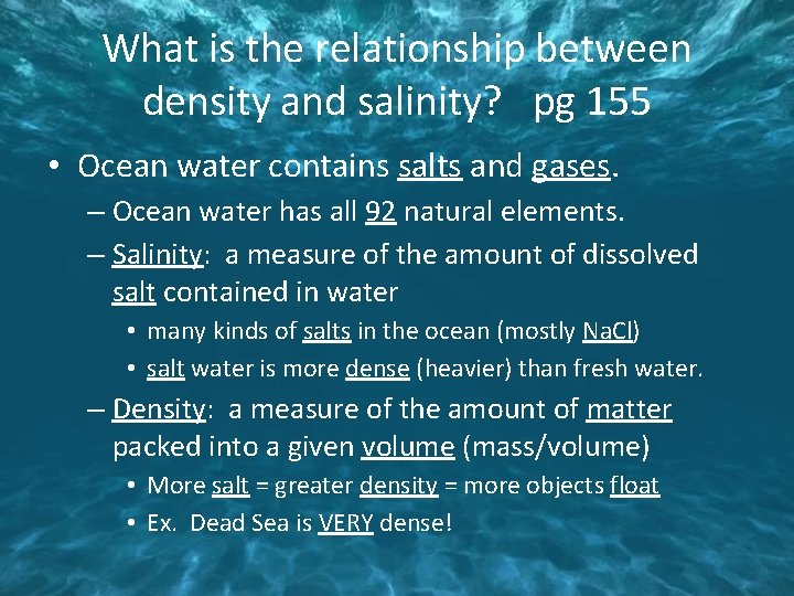 What is the relationship between density and salinity? pg 155 • Ocean water contains