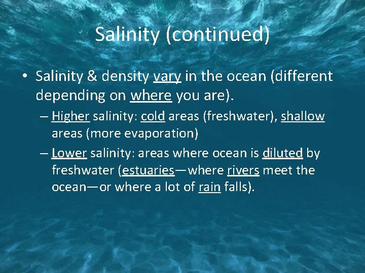 Salinity (continued) • Salinity & density vary in the ocean (different depending on where