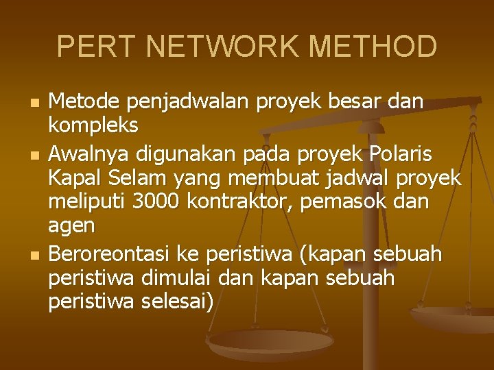 PERT NETWORK METHOD n n n Metode penjadwalan proyek besar dan kompleks Awalnya digunakan