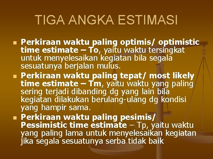 TIGA ANGKA ESTIMASI n n n Perkiraan waktu paling optimis/ optimistic time estimate –