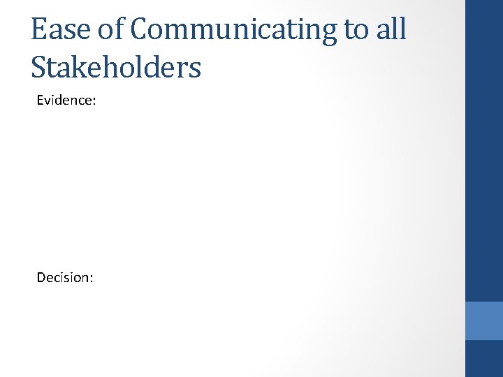 Ease of Communicating to all Stakeholders Evidence: Decision: 