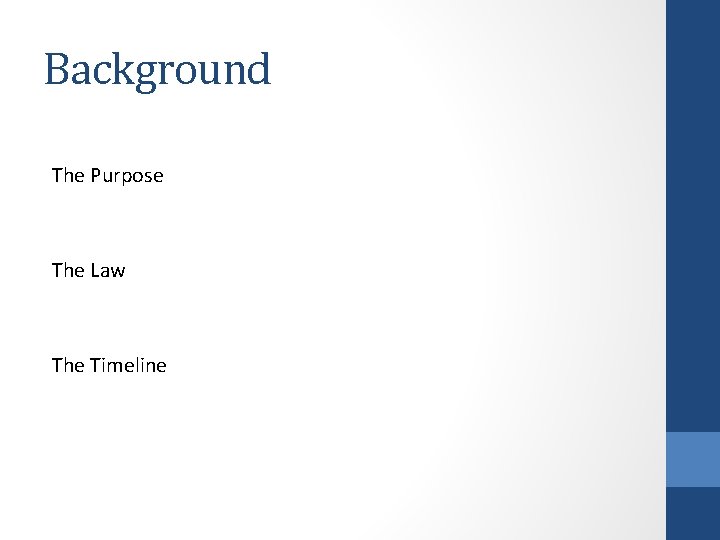 Background The Purpose The Law The Timeline 