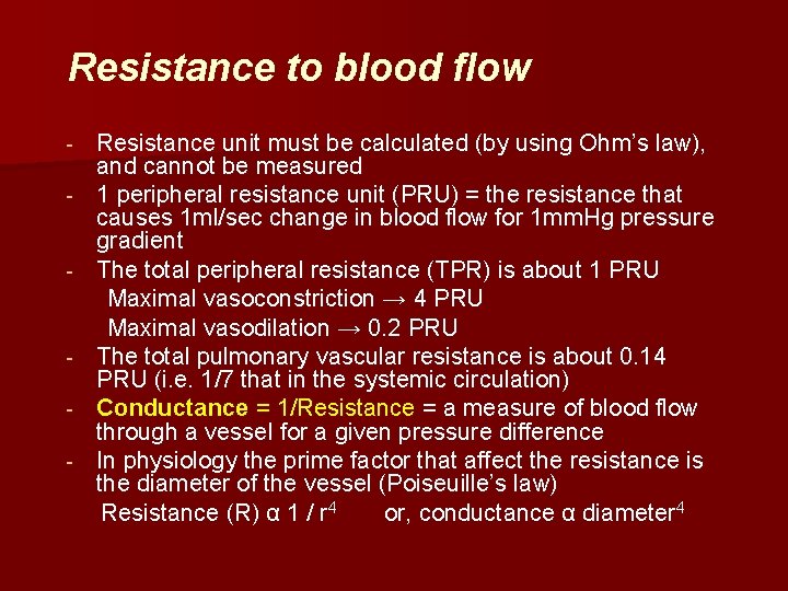 Resistance to blood flow - - - Resistance unit must be calculated (by using