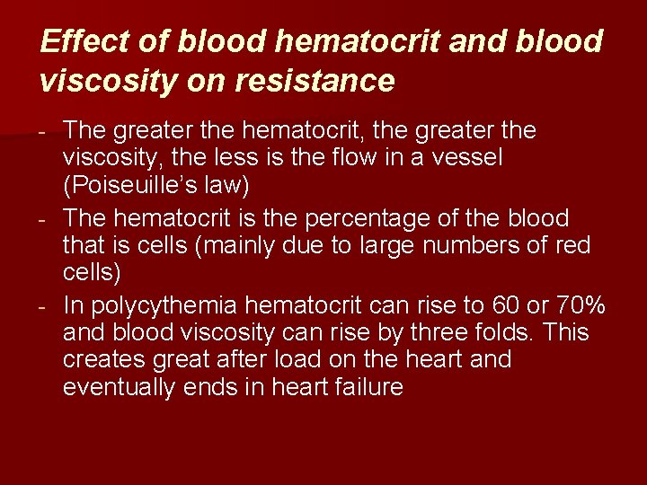 Effect of blood hematocrit and blood viscosity on resistance The greater the hematocrit, the