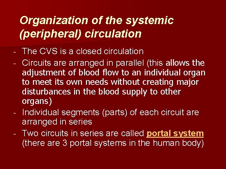 Organization of the systemic (peripheral) circulation - - The CVS is a closed circulation