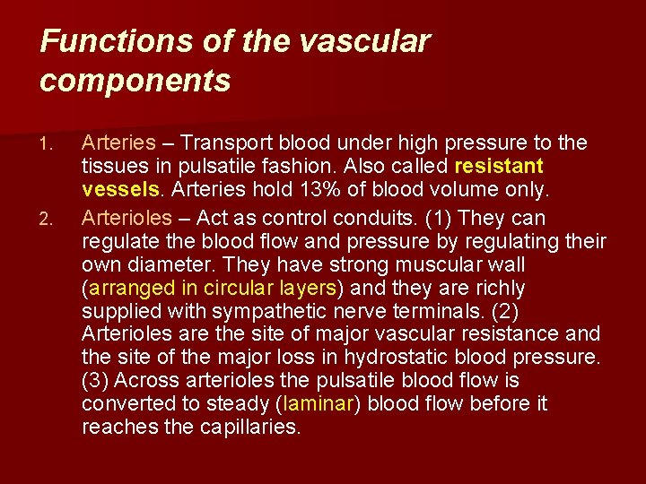 Functions of the vascular components 1. 2. Arteries – Transport blood under high pressure